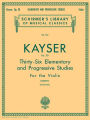 Heinrich Ernst Kayser: 36 Elementary and Progressive Studies, Complete, Op. 20: Schirmer Library of Classics Volume 750 Violin Method