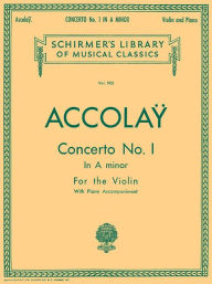 Title: Concerto No. 1 in A Minor: Violin with Piano Accompaniment, Author: Jean Baptiste Accolay