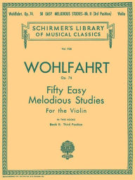 Title: 50 Easy Melodious Studies, Op. 74 - Book 2: Schirmer Library of Classics Volume 928 Violin Method, Author: Franz Wohlfahrt