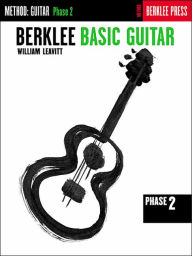 Title: Berklee Basic Guitar - Phase 2: Guitar Technique, Author: William Leavitt