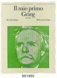 Title: Il Mio Primo Grieg (My First Grieg): Piano Solo, Author: Edvard Grieg