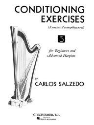 Title: Conditioning Exercises for Beginners and Advanced Harpists: Harp Method, Author: Carlos Salzedo
