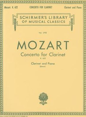 Concerto for Clarinet, K. 622: Clarinet and Piano (Schirmer's Library of Musical Classics Series, Vol. 1792)