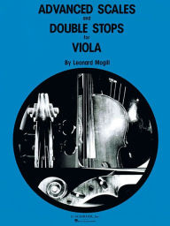 Title: Advanced Scales and Double Stops: Viola Method, Author: Leonard Mogill