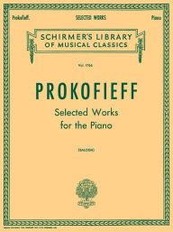 Title: Selected Works: Schirmer Library of Classics Volume 1766 Piano Solo, Author: Sergey Prokofiev
