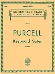 Title: Keyboard Suites: Piano Solo, Author: Henry Purcell