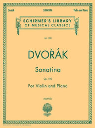 Title: Sonatina, Op. 100: Schirmer Library of Classics Volume 1932 Violin and Piano, Author: Antonin Dvorak