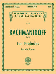 Title: 10 Preludes, Op. 23: Schirmer Library of Classics Volume 1630 Piano Solo, Author: Sergei Rachmaninoff