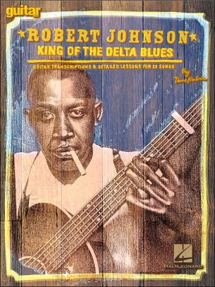 Robert Johnson King of the Delta Blues: Guitar Transcriptions and ...