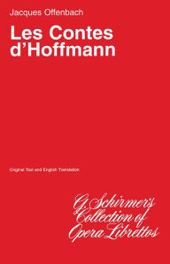 Title: The Tales of Hoffman (Les Contes d'Hoffmann): Libretto, Author: Jacques Offenbach