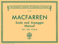 Title: Scale and Arpeggio Manual: Schirmer Library of Classics Volume 1037 Piano Technique, Author: Walter MacFarren