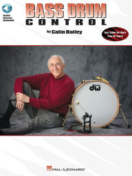 Title: Bass Drum Control: Best Seller for More Than 50 Years!, Author: Colin Bailey