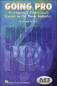 Title: Going Pro: Developing a Professional Career in the Music Industry, Author: Kenny Kerner