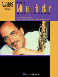 Title: The Michael Brecker Collection: Tenor Saxophone, Author: Michael Brecker