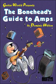 Title: Bonehead's Guide To Amps, Author: Dominic Hilton