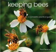 Title: Keeping Bees: A Complete Practical Guide, Author: Paul Peacock