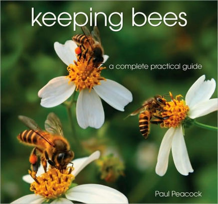 Keeping Bees A Complete Practical Guide By Paul Peacock