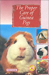 Title: Proper Care of Guinea Pigs, Author: Peter Gurney