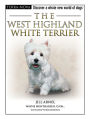 The West Highland White Terrier: Discover a Whole New World of Dogs