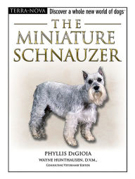 Title: The Miniature Schnauzer, Author: Phyllis DeGioia
