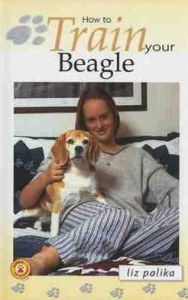 Title: How to Train Your Beagle, Author: Liz Palika