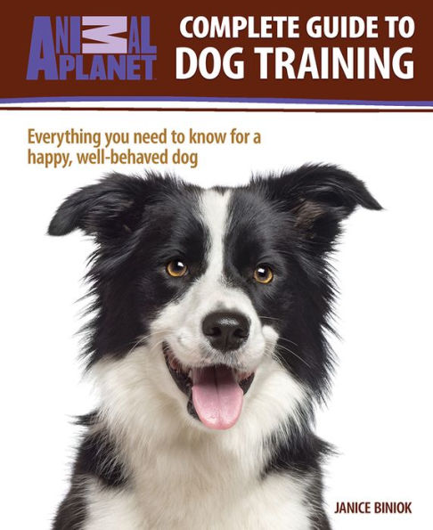 Animal Planet(tm) Complete Guide to Dog Training