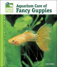 Title: Aquarium Care of Fancy Guppies, Author: Stan Shubel