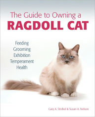 Title: Guide to Owning a Ragdoll Cat: Feeding, Grooming, Exhibition, Temperament, and Health, Author: Susan Nelson