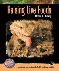 Title: Raising Live Foods, Author: Michael R. Hellweg