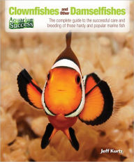 Title: Clownfishes and Other Damselfishes, Author: Jeff Kurtz