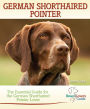 German Shorthaired Pointer: The Essential Guide for the German Shorthaired Pointer Lover