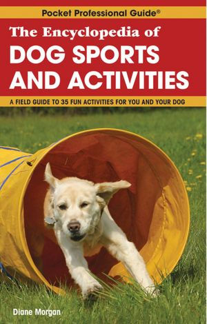 The Encyclopedia of Dog Sports & Activities