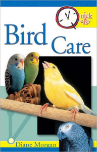 Title: Quick & Easy Bird Care, Author: Diane Morgan