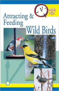 Title: Quick & Easy Attracting & Feeding Wild Birds, Author: Pet Experts at TFH