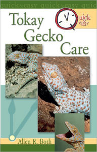Title: Quick & Easy Tokay Gecko Care, Author: Allen R. Both