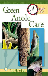Title: Quick & Easy Green Anole Care, Author: Ray Hunziker