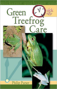 Title: Quick & Easy Green Treefrog Care, Author: Philip  Purser