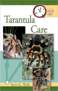 Title: Quick & Easy Tarantula Care, Author: Dr. Robert G. Breene III