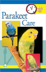 Title: Quick & Easy Parakeet Care, Author: Nikki Moustaki