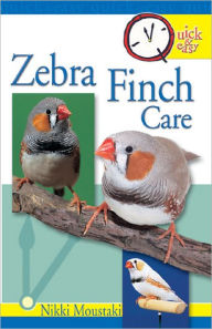 Title: Quick & Easy Zebra Finch Care, Author: Nikki Moustaki