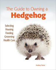 Title: The Guide to Owning a Hedgehog, Author: Audrey Pavia