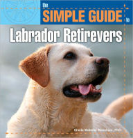 Title: The Simple Guide to Labrador Retrievers, Author: Sheila Webster Boneham