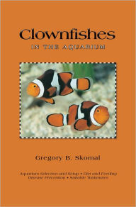 Title: Clownfishes in the Aquarium, Author: Gregory B. Skomal