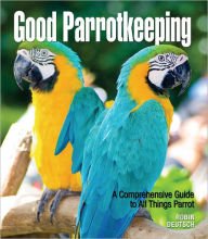 Title: Good Parrotkeeping, Author: Robin Deutsch