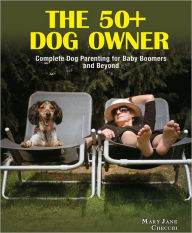 Title: 50+ Dog Owner, Author: Mary Jane Checchi