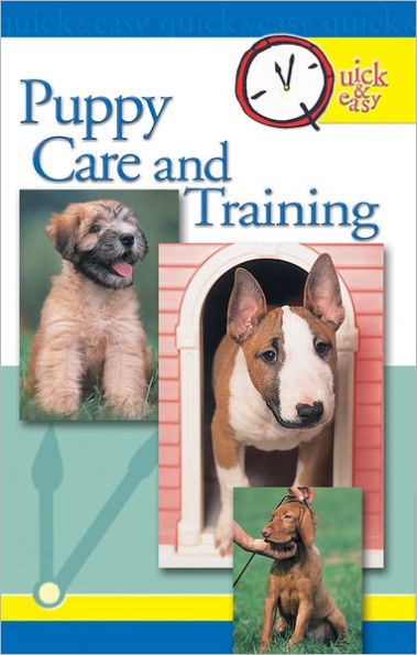 Quick & Easy Puppy Care and Training