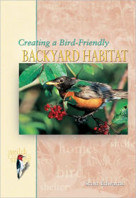 Title: Creating a Bird-Friendly Backyard Habitat, Author: Scott Edwards