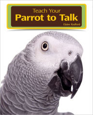 Title: Teaching Your Parrot to Talk, Author: Elaine Radford