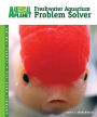 Your Freshwater Aquarium Problems Solved