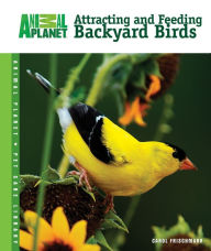 Title: Attracting and Feeding Backyard Birds, Author: Carol Frischmann
